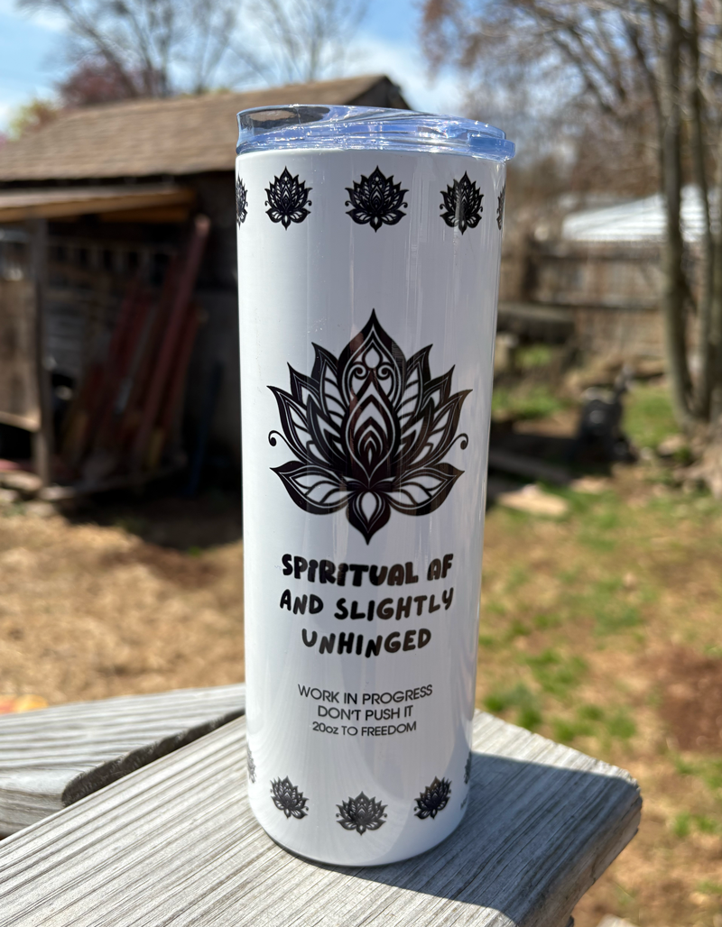 Spiritual AF and Slightly Unhinged • 20oz to Freedom