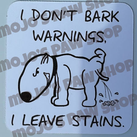 I Don’t Bark Warnings. I Leave Stains.
